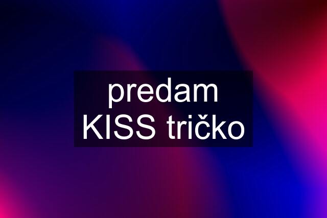 predam KISS tričko