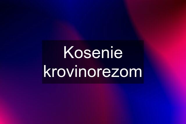 Kosenie krovinorezom