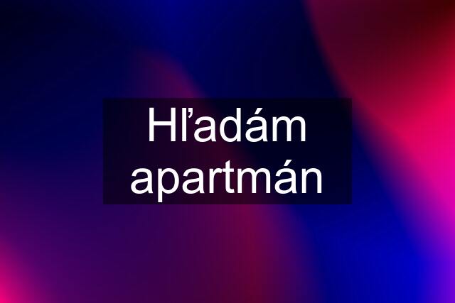 Hľadám apartmán