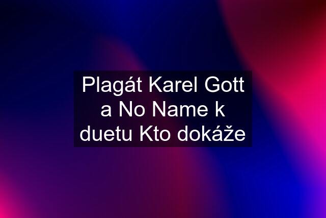 Plagát Karel Gott a No Name k duetu Kto dokáže