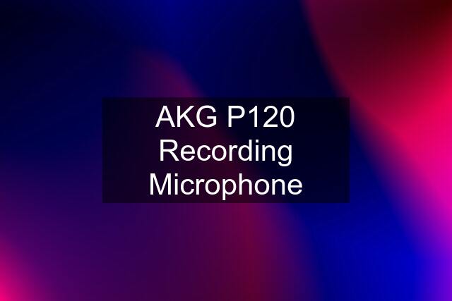 AKG P120 Recording Microphone