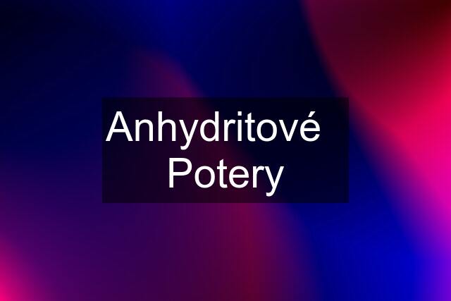 Anhydritové   Potery