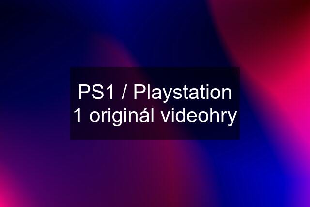 PS1 / Playstation 1 originál videohry