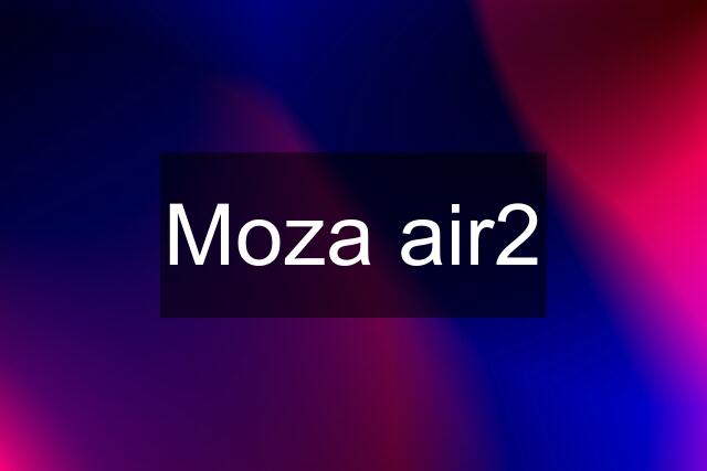 Moza air2