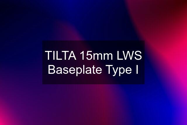 TILTA 15mm LWS Baseplate Type I