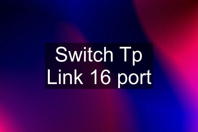 Switch Tp Link 16 port