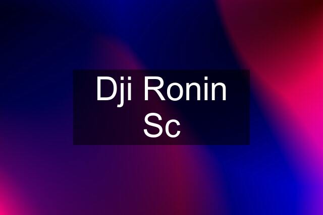 Dji Ronin Sc