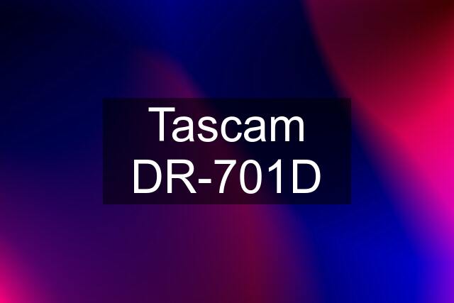 Tascam DR-701D