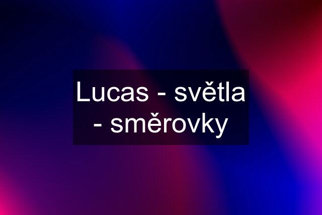 Lucas - světla - směrovky