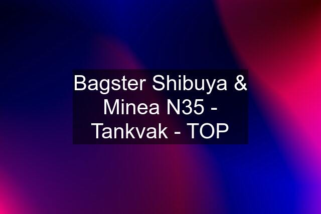 Bagster Shibuya & Minea N35 - Tankvak - TOP