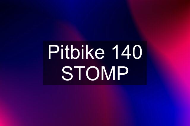 Pitbike 140 STOMP