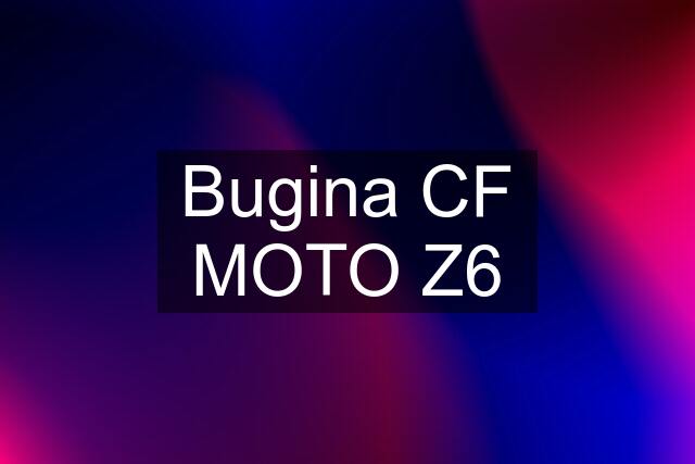 Bugina CF MOTO Z6