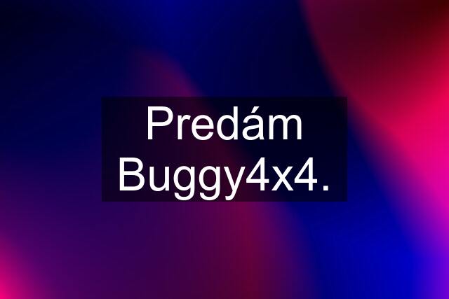 Predám Buggy4x4.