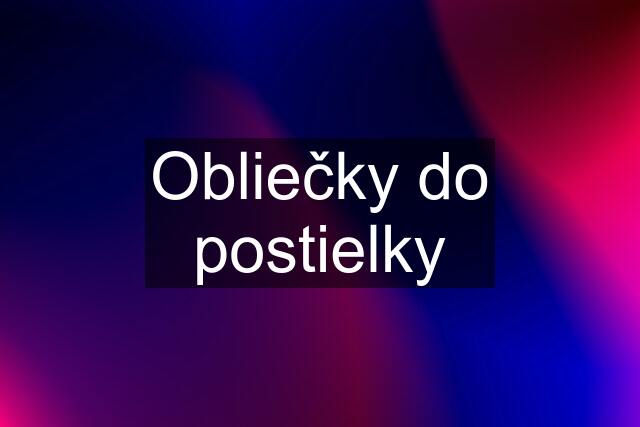 Obliečky do postielky