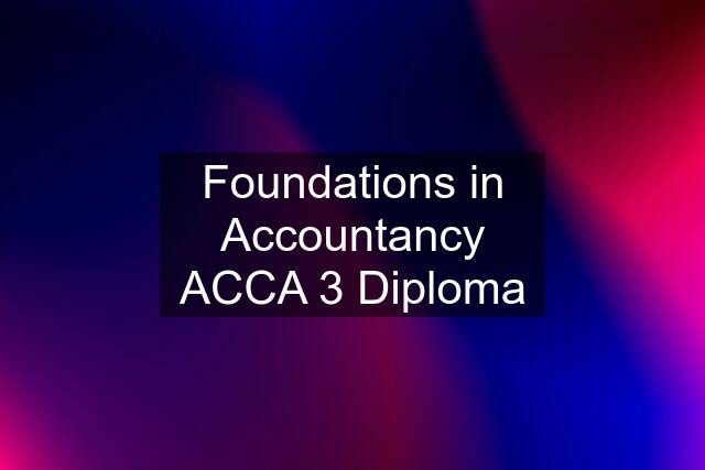 Foundations in Accountancy ACCA 3 Diploma