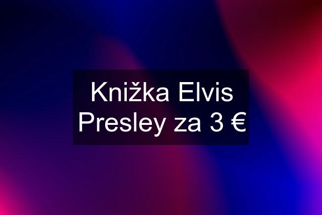 Knižka Elvis Presley za 3 €