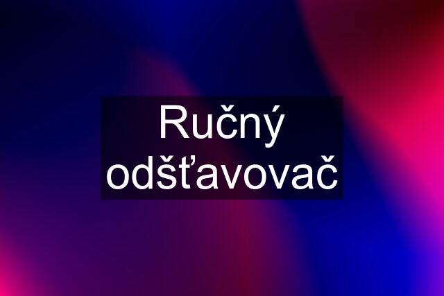 Ručný odšťavovač