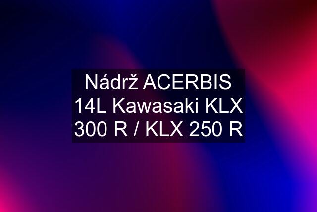 Nádrž ACERBIS 14L Kawasaki KLX 300 R / KLX 250 R