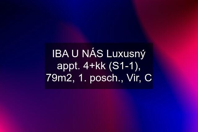 IBA U NÁS Luxusný appt. 4+kk (S1-1), 79m2, 1. posch., Vir, C
