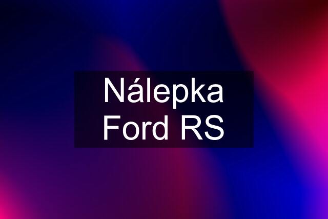 Nálepka Ford RS