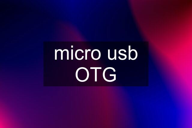 micro usb OTG