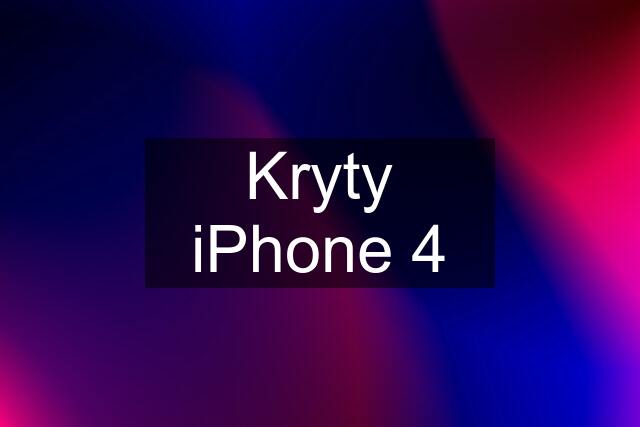 Kryty iPhone 4