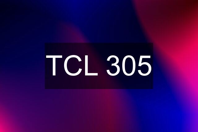 TCL 305