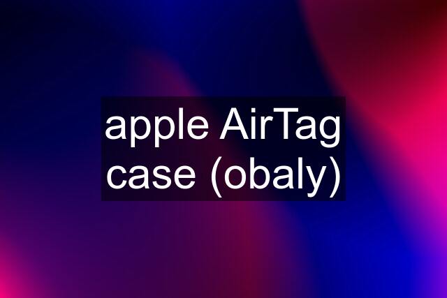 apple AirTag case (obaly)