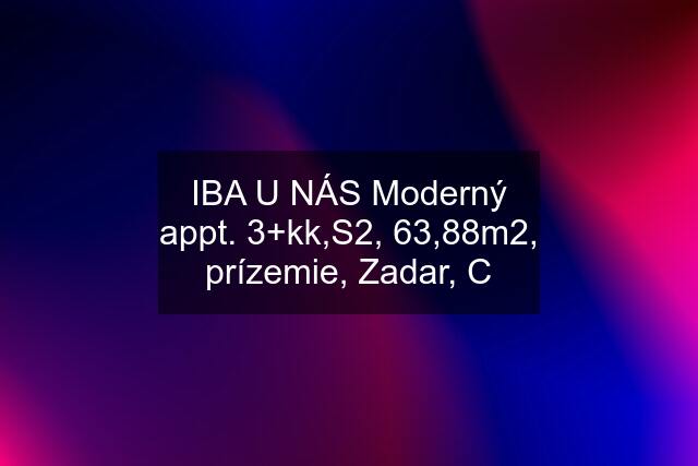 IBA U NÁS Moderný appt. 3+kk,S2, 63,88m2, prízemie, Zadar, C