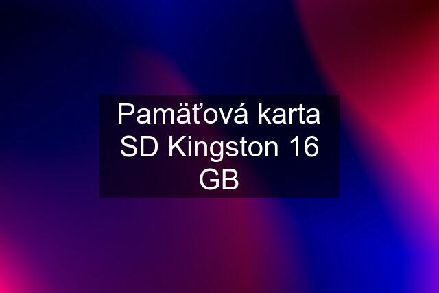 Pamäťová karta SD Kingston 16 GB