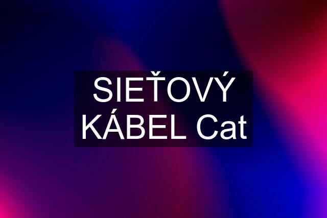 SIEŤOVÝ KÁBEL Cat