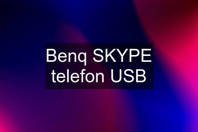 Benq SKYPE telefon USB