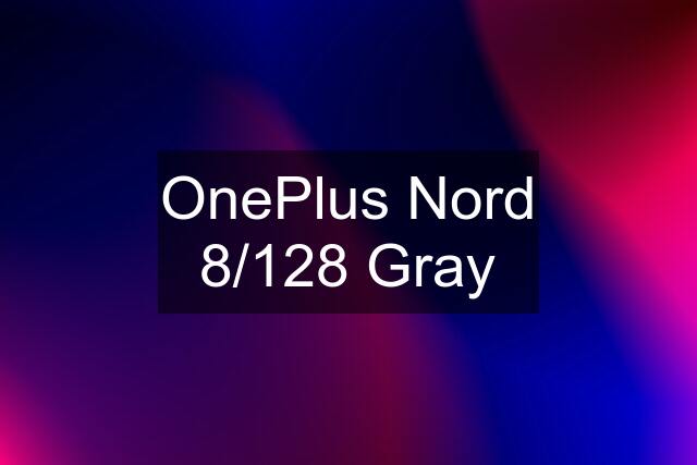 OnePlus Nord 8/128 Gray
