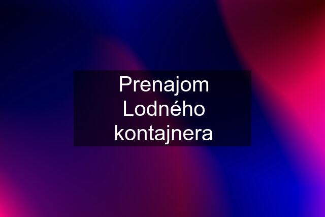 Prenajom Lodného kontajnera