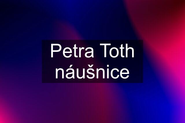 Petra Toth náušnice