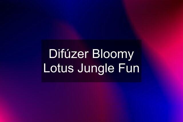 Difúzer Bloomy Lotus Jungle Fun