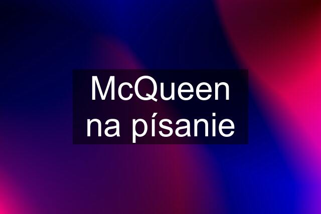 McQueen na písanie