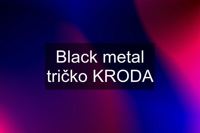 Black metal tričko KRODA