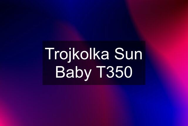 Trojkolka Sun Baby T350