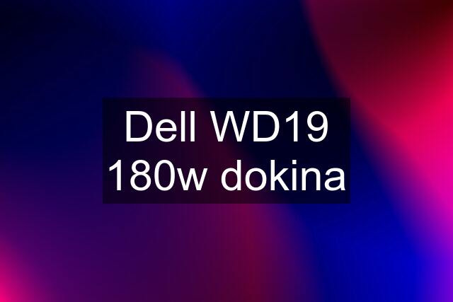 Dell WD19 180w dokina