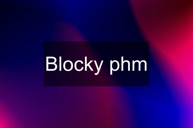 Blocky phm