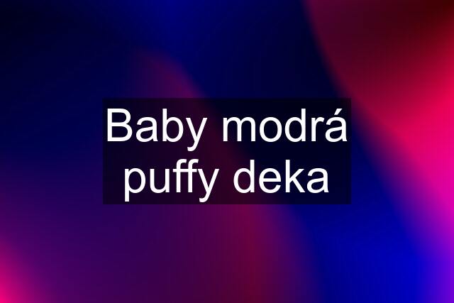 Baby modrá puffy deka