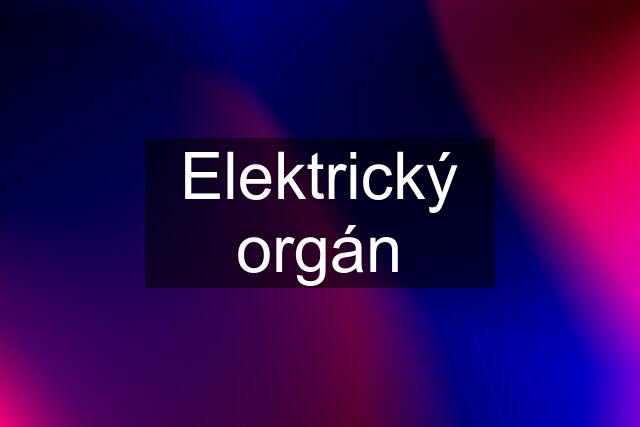 Elektrický orgán