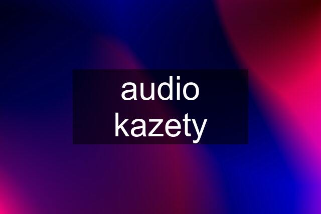 audio kazety