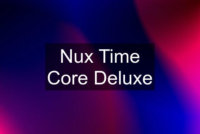 Nux Time Core Deluxe