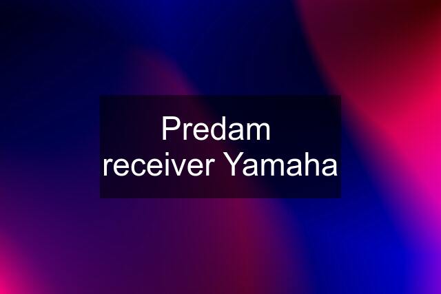 Predam  receiver Yamaha