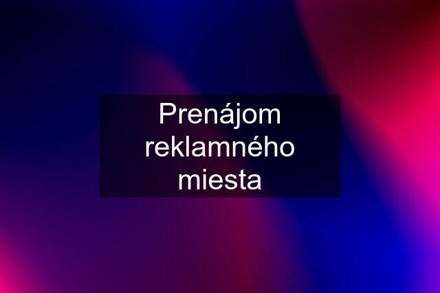 Prenájom reklamného miesta
