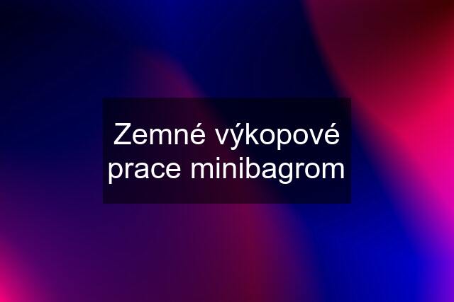 Zemné výkopové prace minibagrom