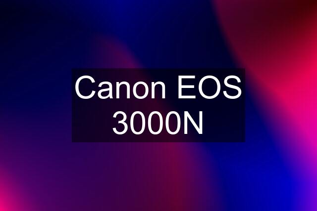 Canon EOS 3000N