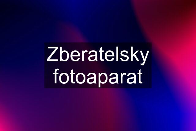 Zberatelsky fotoaparat